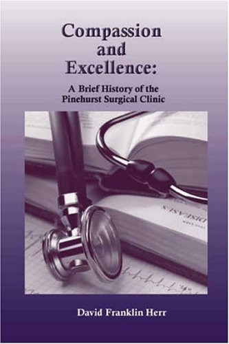 Compassion and Excellence A Brief History of the Pinehurst Surgical Clinic