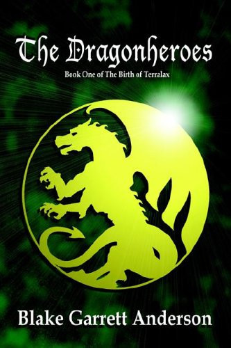 The Dragonheroes Book One of the Birth of Terralax