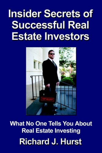 Insider Secrets of Successful Real Estate Investors What No One Tells You About Real Estate Investing