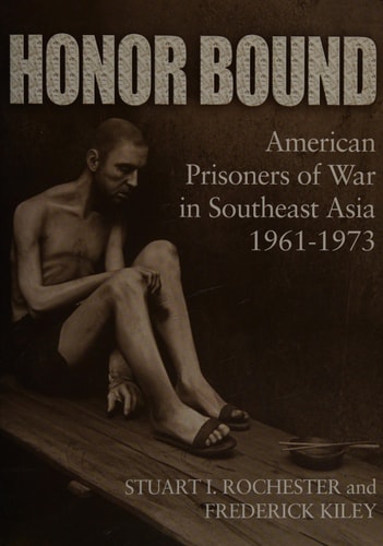 Honor Bound American Prisoners of War in Southeast Asia, 1961-1973