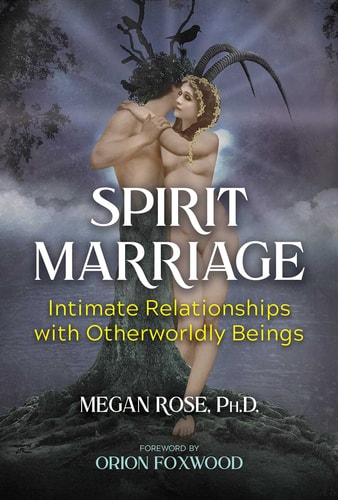Spirit Marriage Intimate Relationships with Otherworldly Beings