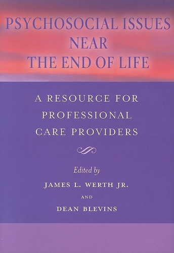 Psychosocial Issues Near the End of Life: A Resource for Professional Care Providers