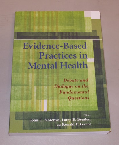 Evidence-Based Practices In Mental Health: Debate And Dialogue On The Fundamental Questions