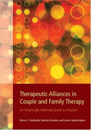 Therapeutic Alliances in Couple and Family Therapy An Empirically Informed Guide to Practice