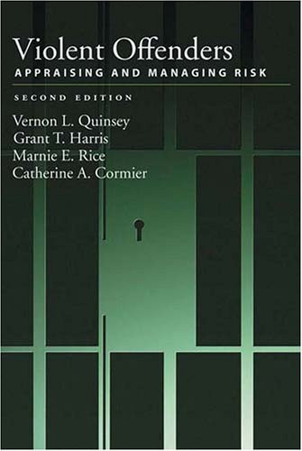 Violent Offenders: Appraising And Managing Risk (LAW AND PUBLIC POLICY: PSYCHOLOGY AND THE SOCIAL SCIENCES)