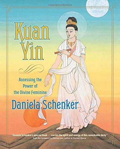 Kuan Yin Accessing the Power of the Divine Feminine