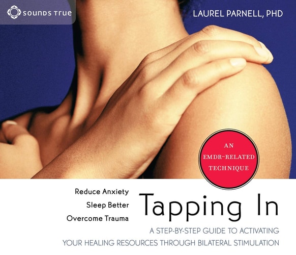 Tapping In: A Step-by-Step Guide to Activating Your Healing Resources Through Bilateral Stimulation