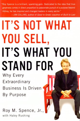 It's Not what You Sell, It's what You Stand for Why Every Extraordinary Business is Driven by Purpose