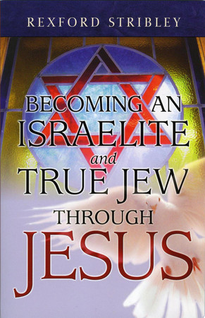 Becoming an Israelite and true Jew through Jesus