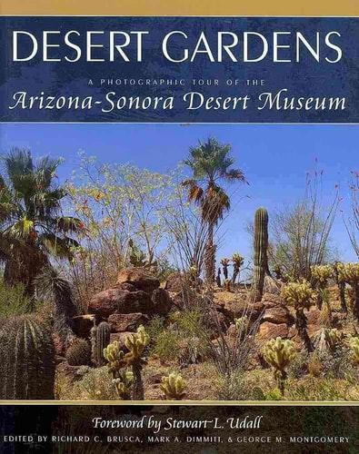 Desert Gardens: A Photographic Tour of the Arizona Sonora Desert Museum