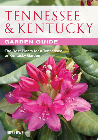 Tennessee & Kentucky Garden Guide : The Best Plants for a Tennessee or Kentucky Garden