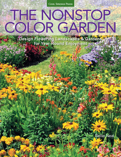The nonstop color garden: design flowering landscapes and gardens for year-round enjoyment