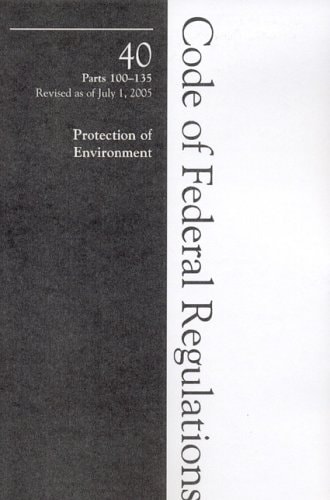 Code of Federal Regulations, Title 40, Protection of Environment, Parts 100-135, Revised as of July 1, 2005