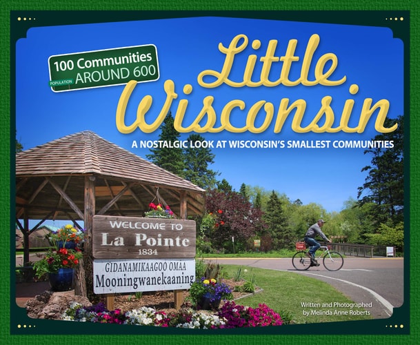Little Wisconsin A Nostalgic Look at Wisconsinas Smallest Communities