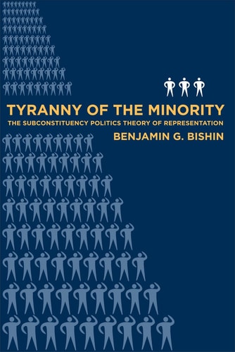 Tyranny of the Minority The Subconstituency Politics Theory of Representation