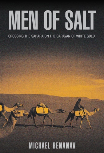 Men of Salt Crossing the Sahara on the Caravan of White Gold