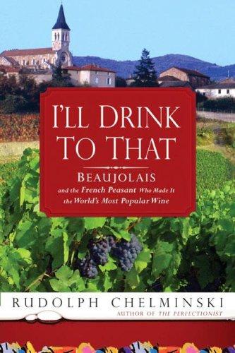 I'll drink to that: Beaujolais and the French peasant who made it the world's most popular wine