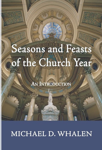 Seasons and Feasts of the Church Year An Introduction