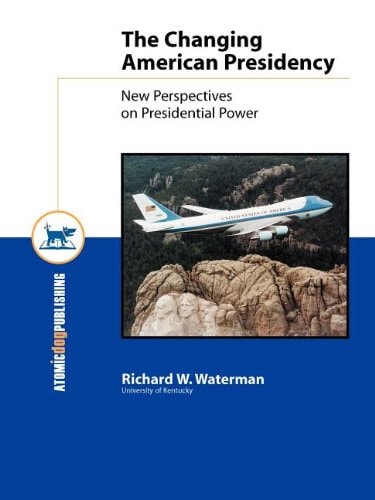 The Changing American Presidency New Perspectives on Presidential Power