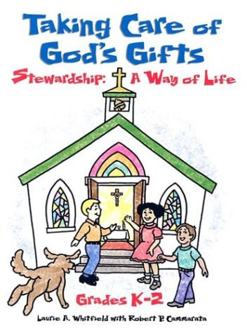Taking Care of God's Gifts Stewardship A Way of Life Grades K-2