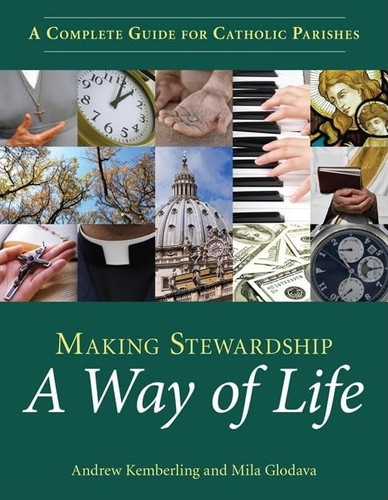 Making Stewardship a Way of Life A Complete Guide for Catholic Parishes