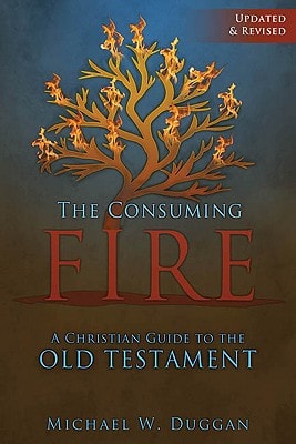 The Consuming Fire A Christian Guide to the Old Testament