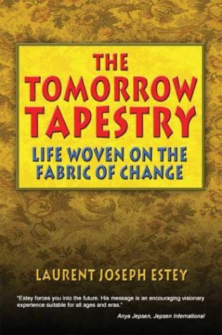 The Tomorrow Tapestry Life Woven on the Fabric of Change