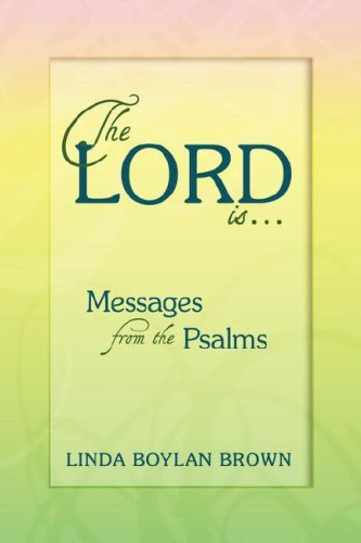 The Lord Is... Messages from the Psalms