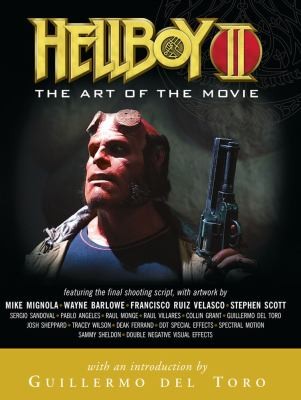 Hellboy II: The Art of the Movie Including the Final Shooting Script