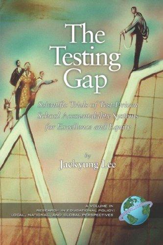 testing gap: scientific trials of test-driven school accountability systems for excellence and equity