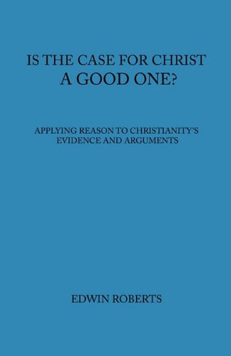 Is the Case for Christ a Good One?