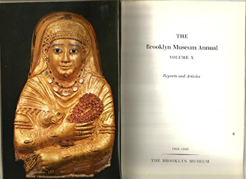The Brooklyn Museum Annual X Reports and Articles 1968-1969