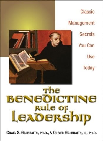 The Benedictine Rule of Leadership Classic Management Secrets You Can Use Today
