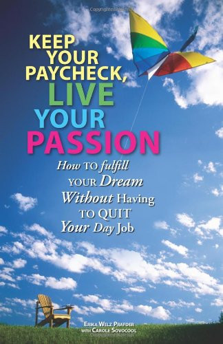 Keep Your Paycheck, Live Your Passion