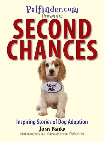 Second Chances Inspiring Stories of Dog Adoption