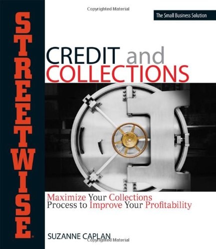 Streetwise Credit And Collections Maximize Your Collections Process to Improve Your Profitability