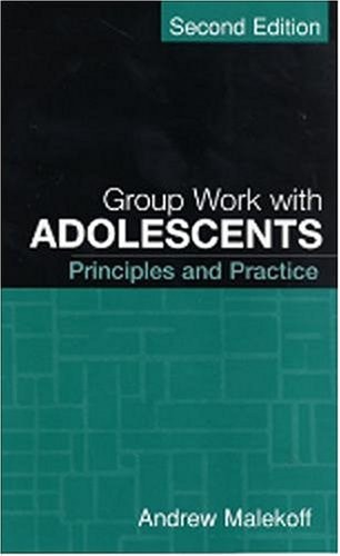 Group Work with Adolescents, Second Edition Principles and Practice