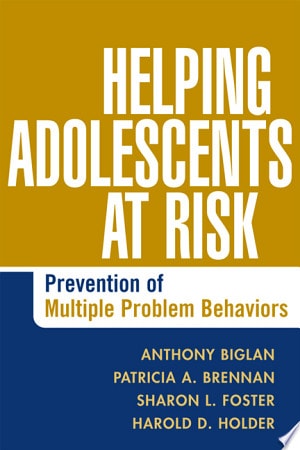 Helping Adolescents at Risk Prevention of Multiple Problem Behaviors