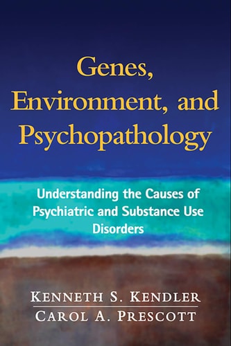 Genes, Environment, and Psychopathology Understanding the Causes of Psychiatric and Substance Use Disorders