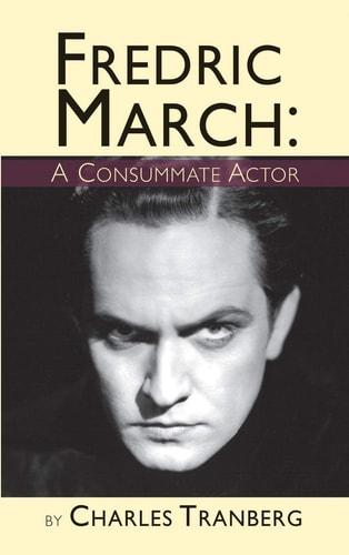 Fredric March A Consummate Actor (Hardback)