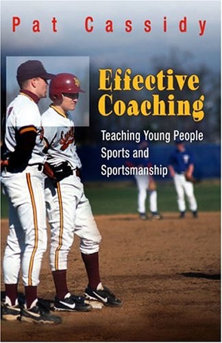 Effective Coaching Teaching Young People Sports and Sportsmanship