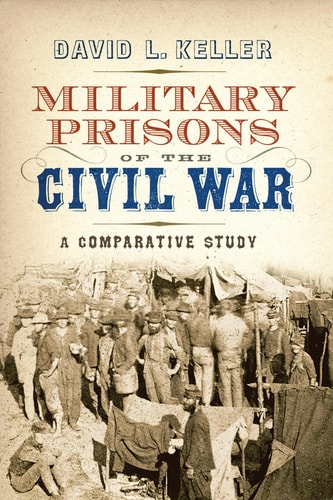 Military Prisons of the Civil War A Comparative Study