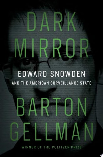Dark Mirror Edward Snowden and the American Surveillance State