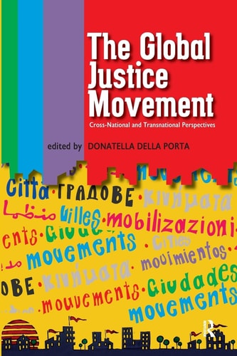 The Global Justice Movement Cross-national and Transnational Perspectives