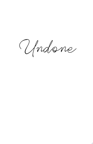 Undone Freeing Your Feminine Heart from the Knots of Fear and Shame