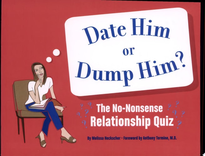 Date Him Or Dump Him The No-Nonsense Relationship Quiz