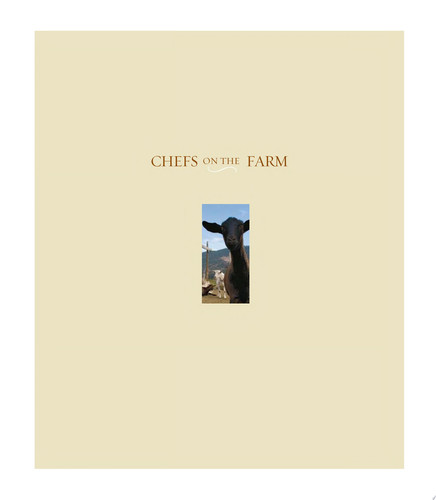 Chefs on the Farm Recipes and Inspiration from the Quillisascut Farm School of the Domestic Arts