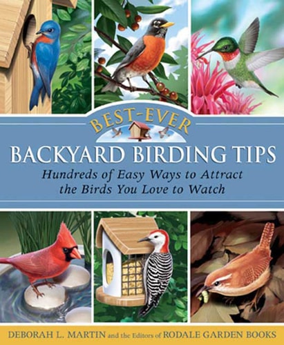 Best-Ever Backyard Birding Tips Hundreds of Easy Ways to Attract the Birds You Love to Watch