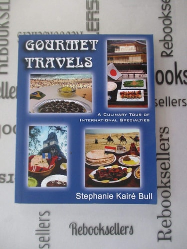 Gourmet Travels A Culinary Tour of International Specialties : Guatemala, Brazil, Syria, Japan, Australia, France