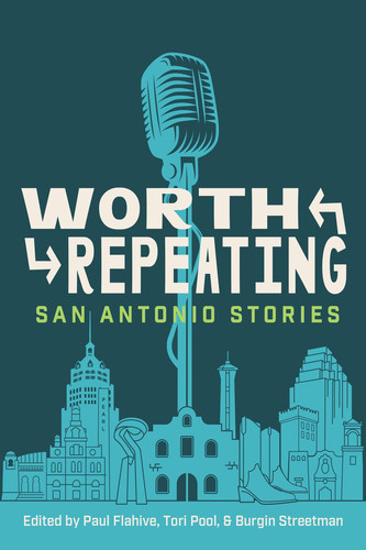 Worth Repeating San Antonio Stories
